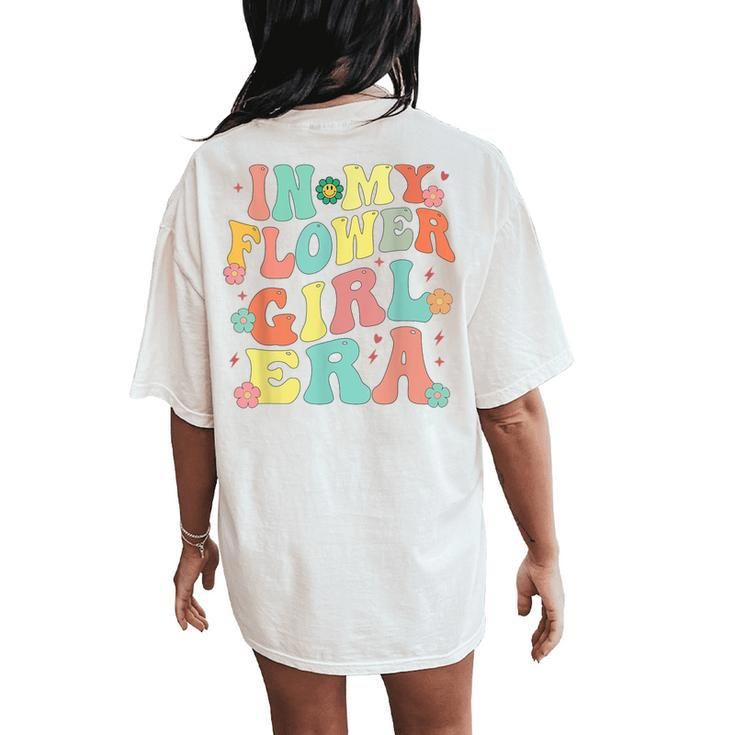 In My Flower Girl Era Retro Groovy Cute Flower Girl Women's Oversized Comfort T-Shirt Back Print