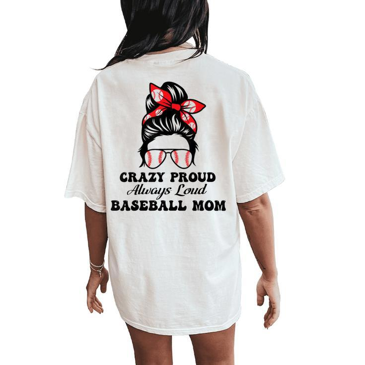 Crazy Proud Always Loud Baseball Mom Mother's Day Women's Oversized Comfort T-Shirt Back Print