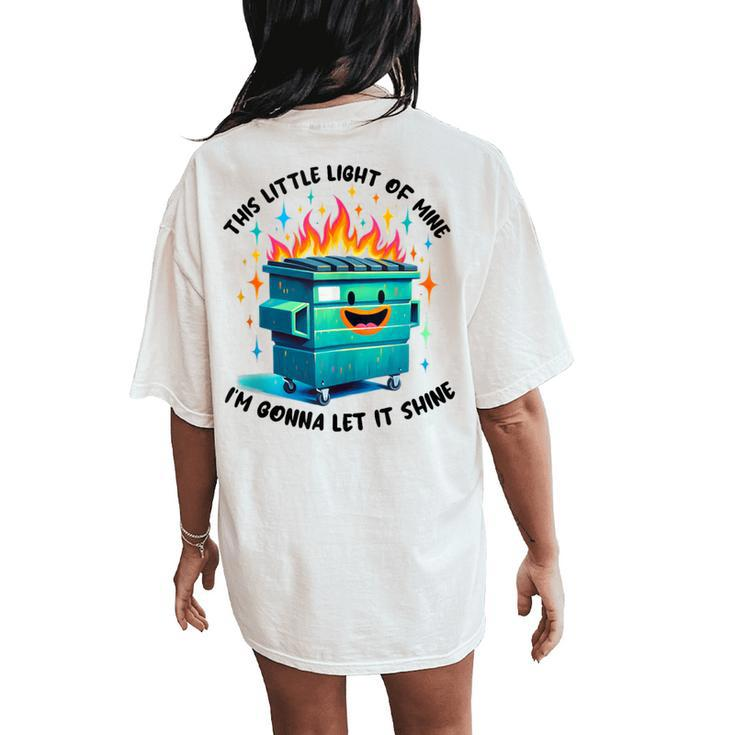 Groovy This Little Light-Of Mine Lil Dumpster Fire Women's Oversized Comfort T-Shirt Back Print