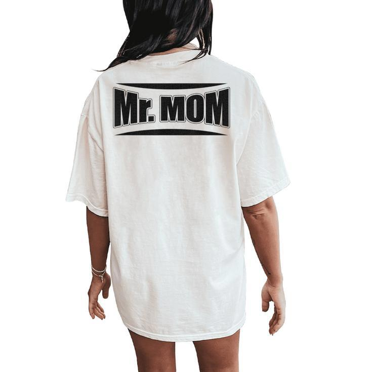 Hilarious Mr Mom Strong Father Pun Women's Oversized Comfort T-Shirt Back Print