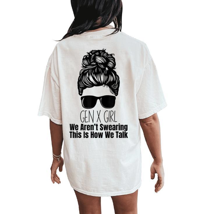 Gen X We Aren't Swearing This Is How We Talk Messy Bun Girl Women's Oversized Comfort T-Shirt Back Print