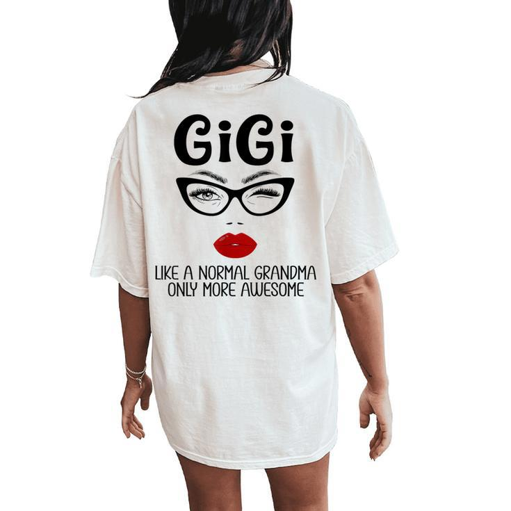 Gigi Like A Normal Grandma Only More Awesome Gigi Women's Oversized Comfort T-Shirt Back Print