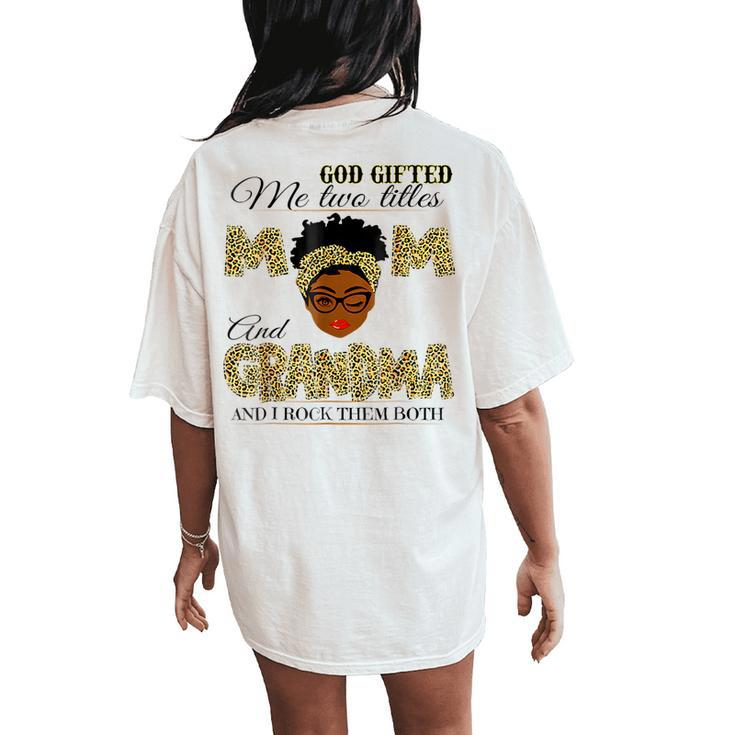 Goded Me Two Titles Mom Grandma Melanin Leopard Women's Oversized Comfort T-Shirt Back Print