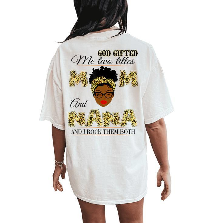 Goded Me Two Titles Mom And Nana And I Rock Them Both Women's Oversized Comfort T-Shirt Back Print