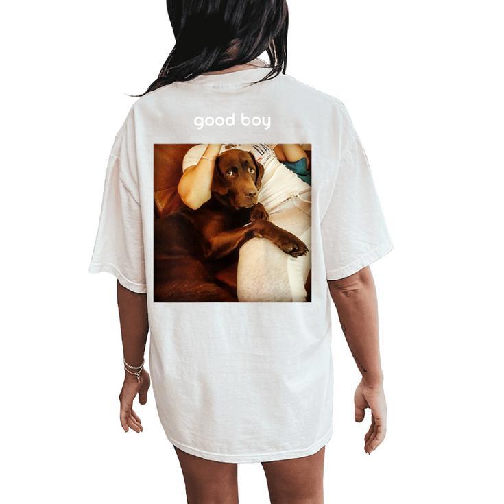 Good Boy Labrador Golden Retriever Dog Saying Lab Women's Oversized Comfort T-Shirt Back Print