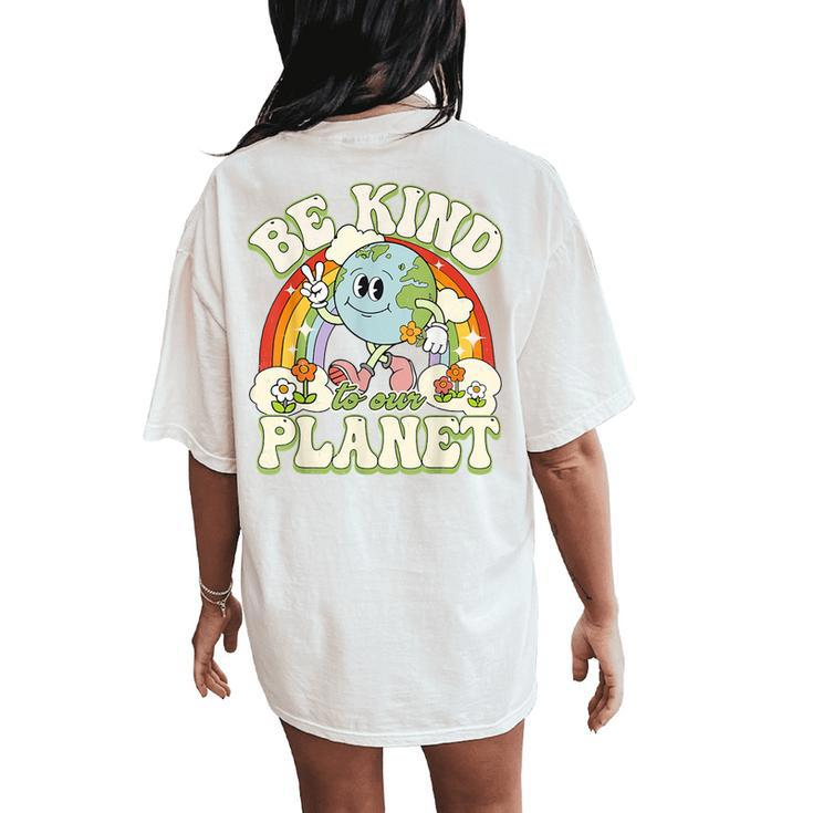 Groovy Earth Day Be Kind To Our Planet Retro Environmental Women's Oversized Comfort T-Shirt Back Print