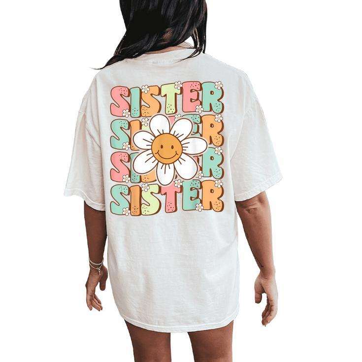 Groovy Sister Matching Family Birthday Party Daisy Flower Women's Oversized Comfort T-Shirt Back Print