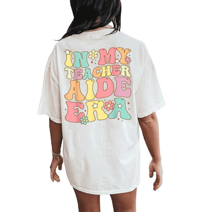 Groovy In My Teacher Aide Era Teacher Aide Retro Women's Oversized Comfort T-Shirt Back Print