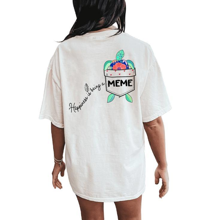 Happiness Is Being A Meme Sea Turtle Ocean Animal Women's Oversized Comfort T-Shirt Back Print