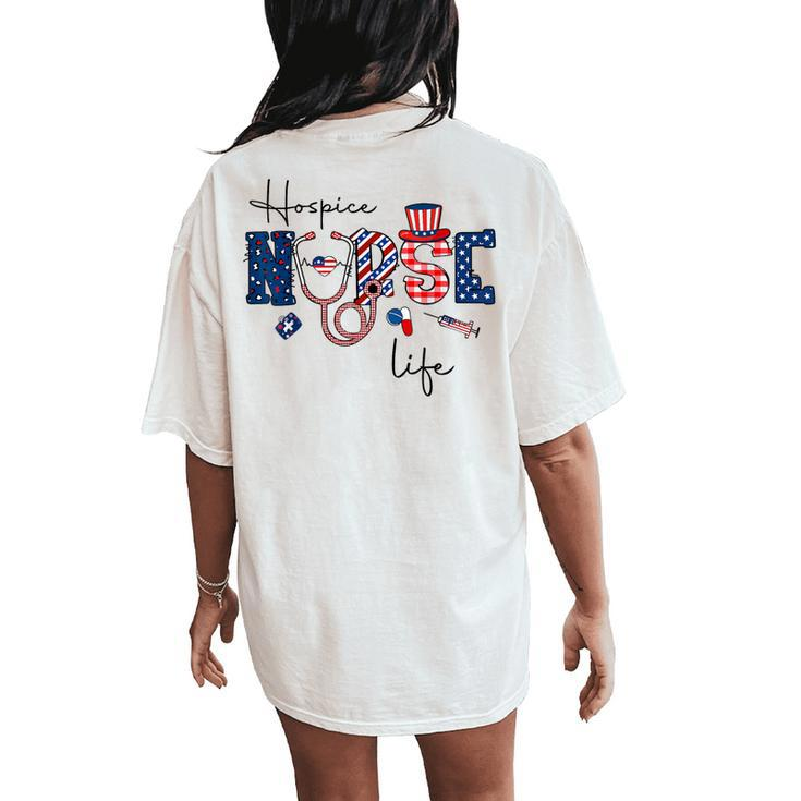 Happy 4Th Of July Hospice Nurse Life American Flag Men Women's Oversized Comfort T-Shirt Back Print