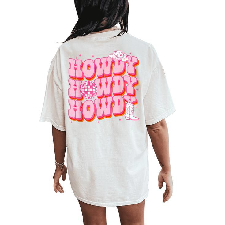 Howdy Southern Western Girl Country Rodeo Pink Cowgirl Disco Women's Oversized Comfort T-Shirt Back Print