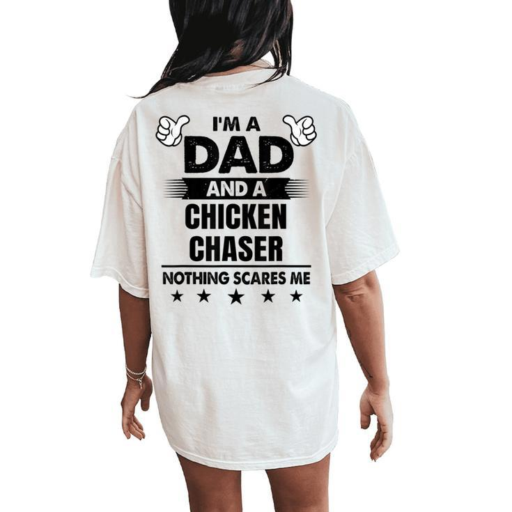 I'm A Dad And A Chicken Chaser Nothing Scares Me Women's Oversized Comfort T-Shirt Back Print