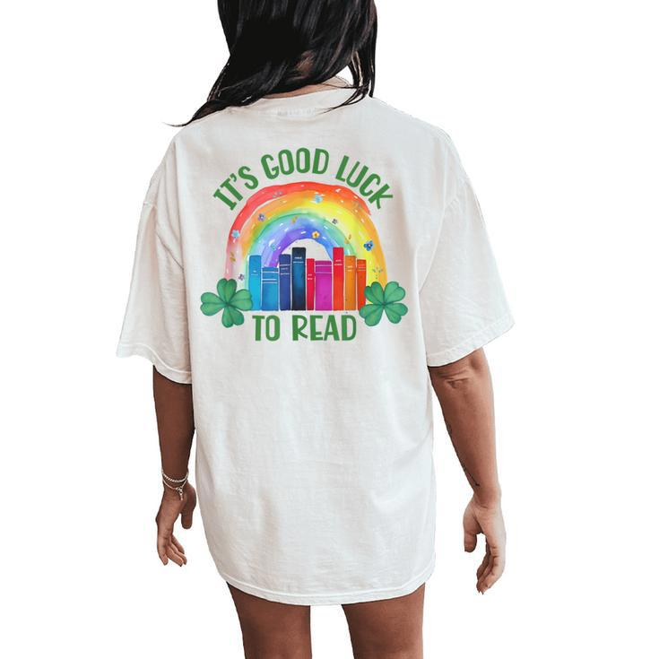 It's Good Luck To Read St Patrick's Day Teacher Librarian Women's Oversized Comfort T-Shirt Back Print