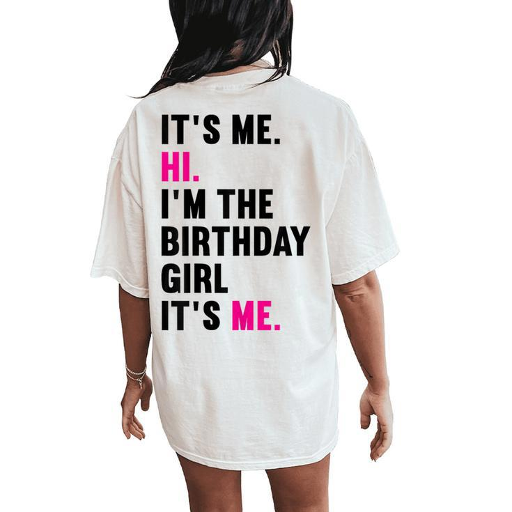 It's Me Hi I'm The Birthday Girl It's Me Women's Oversized Comfort T-Shirt Back Print