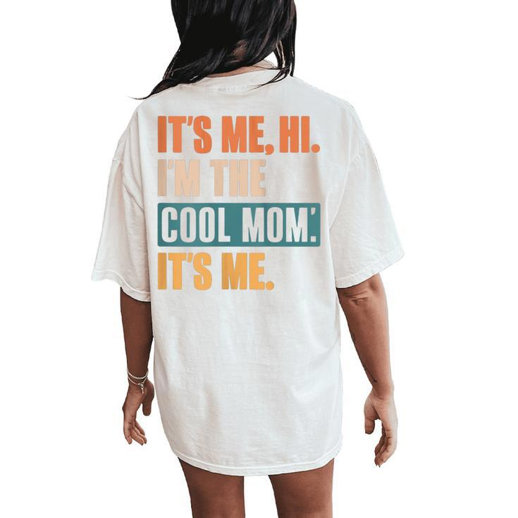 Its Me Hi I'm The Cool Mom Its Me Retro Women's Oversized Comfort T-Shirt Back Print