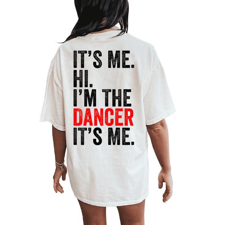 It's Me Hi I'm The Dancer It's Me Retro Kid Women's Oversized Comfort T-Shirt Back Print