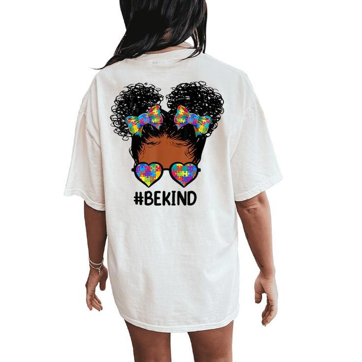 Be Kind Messy Bun Autism Awareness For Black Girls Women's Oversized Comfort T-Shirt Back Print