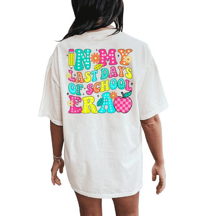 In My Last Days Of School Era End Of School Teacher Student Women's Oversized Comfort T-Shirt Back Print