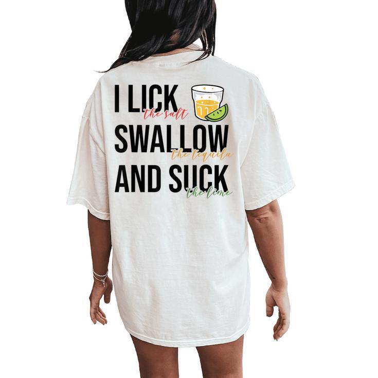 I Lick Salt Swallow Tequila Suck Lime Mexican Fiesta Women's Oversized Comfort T-Shirt Back Print