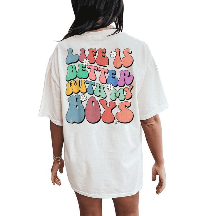 Life Is Better With My Boys Groovy Boy Mom Life Women's Oversized Comfort T-Shirt Back Print