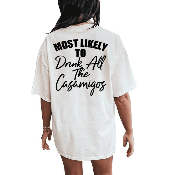 Most Likely To Drink All The Casamigos Drinkers Women's Oversized Comfort T-Shirt Back Print