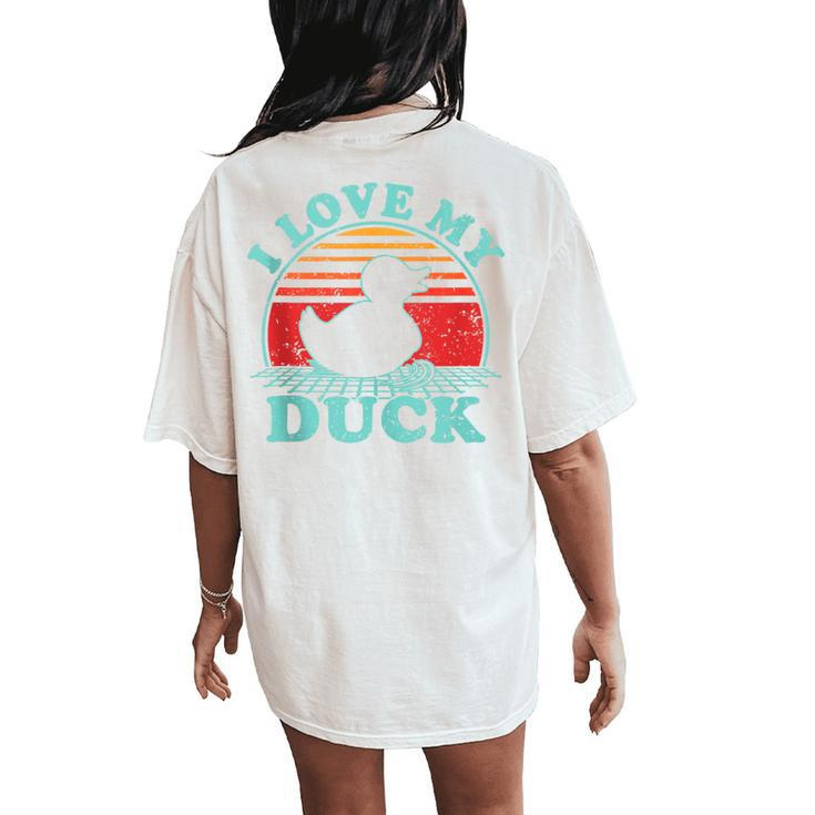 I Love My Duck Vintage 80S Style Women's Oversized Comfort T-Shirt Back Print