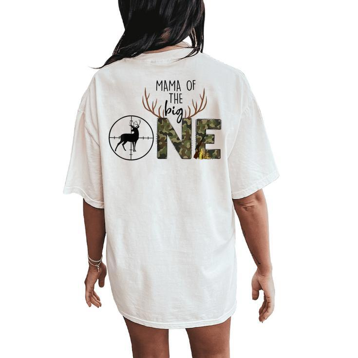 Mama Of The Big One Hunting Birthday Party Duck Deer Hunter Women's Oversized Comfort T-Shirt Back Print