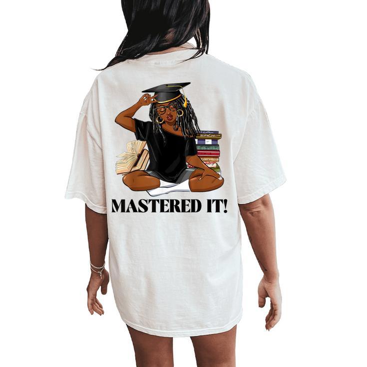 Mastered It Black Girl Magic Graduate Blm Melanin Senior Women's Oversized Comfort T-Shirt Back Print