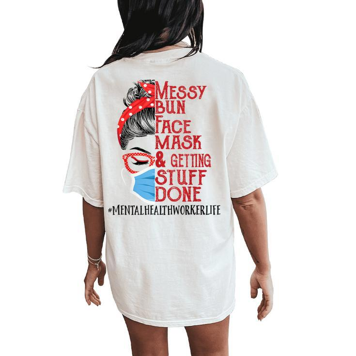 Messy Bun Face Mask Getting Stuff Mental Health Worker Women's Oversized Comfort T-Shirt Back Print