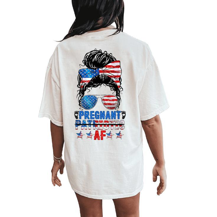 Messy Bun Pregnant Patriotic Af 4Th Of July Us Flag Women Women's Oversized Comfort T-Shirt Back Print