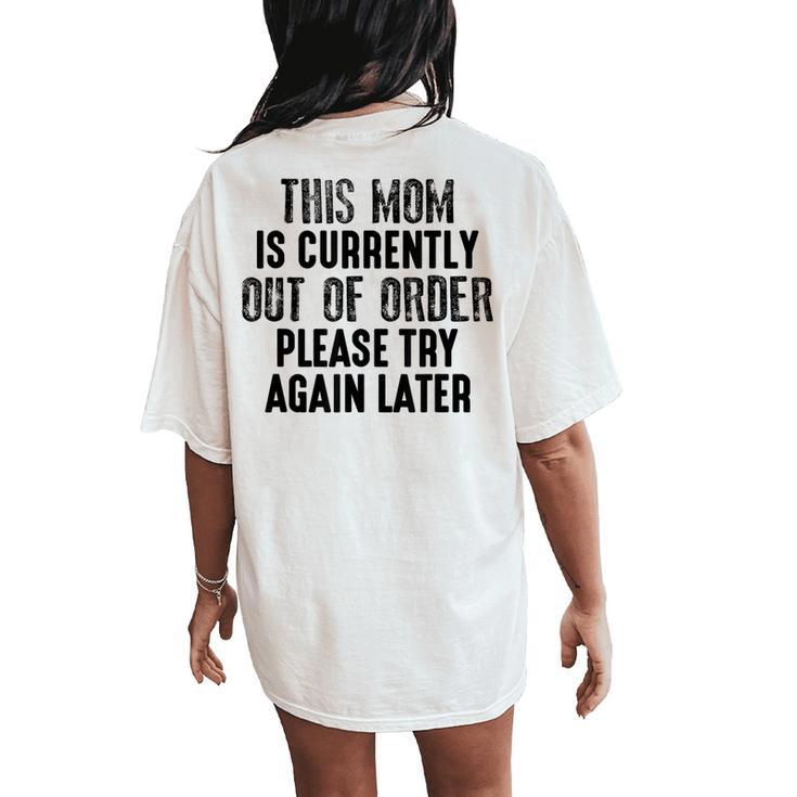 This Mom Is Currently Out Of Order Please Try Again Later Women's Oversized Comfort T-Shirt Back Print