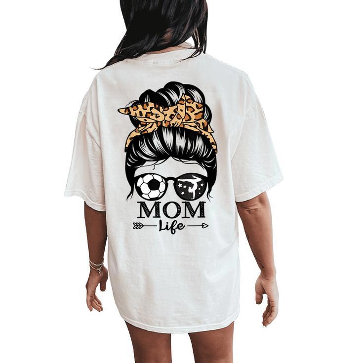 Mom Life Messy Bun Hair Soccer Gymnastics Mom Women's Oversized Comfort T-Shirt Back Print