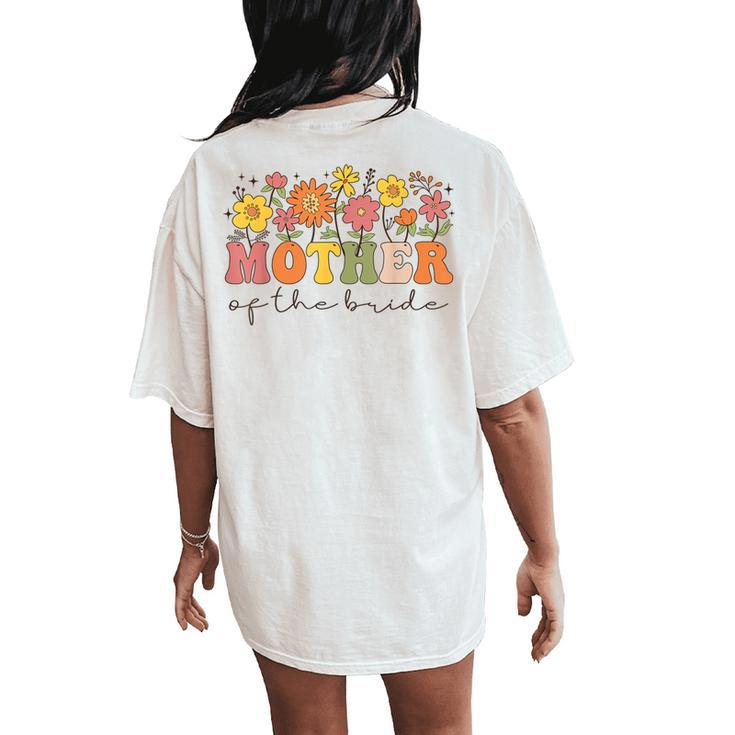 Mother Of The Bride Wildflower Floral Bachelorette Party Women's Oversized Comfort T-Shirt Back Print