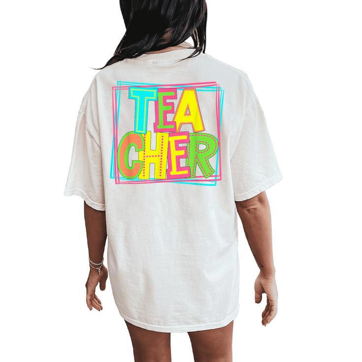 Neon Retro Teacher Cute Teacher Team New Teacher Back To Sch Women's Oversized Comfort T-Shirt Back Print