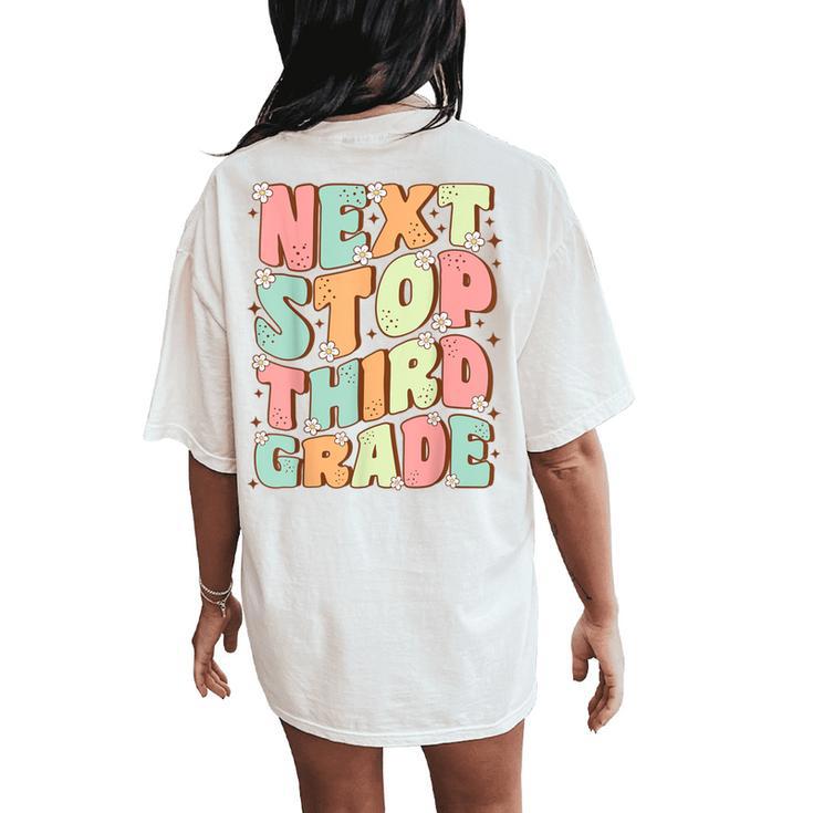 Next Stop Third Grade Cute Groovy Last Day Of 2Nd Grade Women's Oversized Comfort T-Shirt Back Print