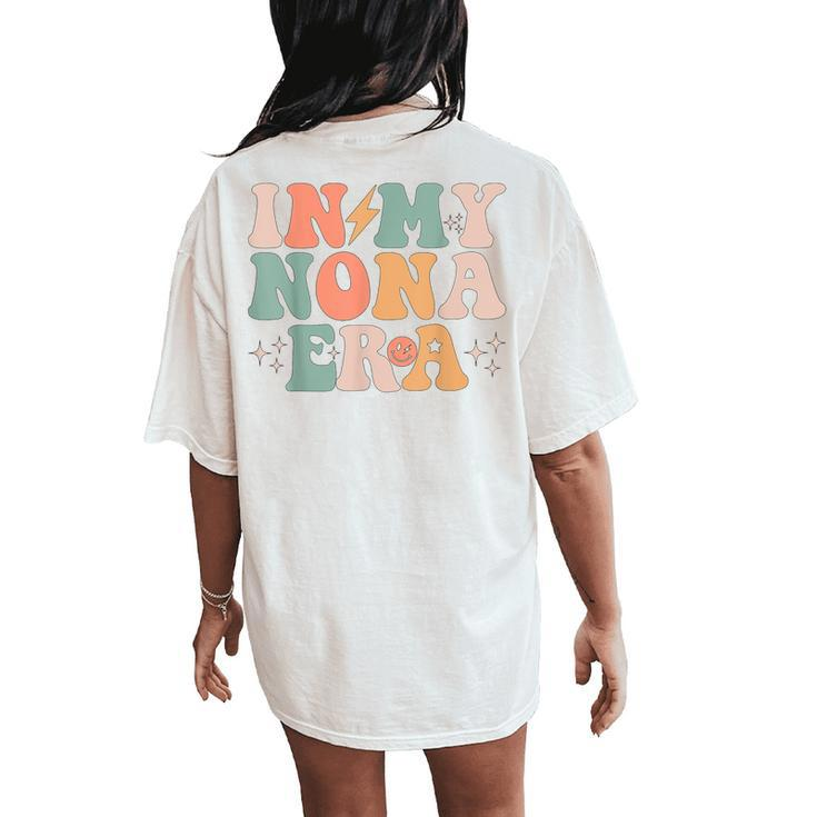 In My Nona Era Baby Announcement For Grandma Mother's Day Women's Oversized Comfort T-Shirt Back Print