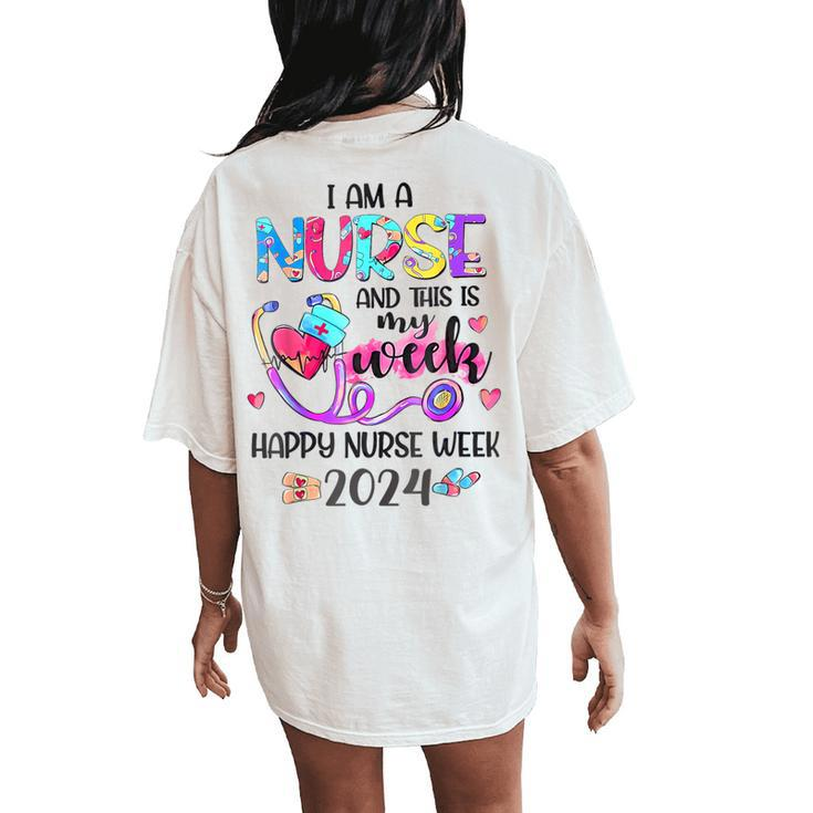 I Am Nurse And This Is My Week Happy Nurse Week 2024 Women's Oversized Comfort T-Shirt Back Print