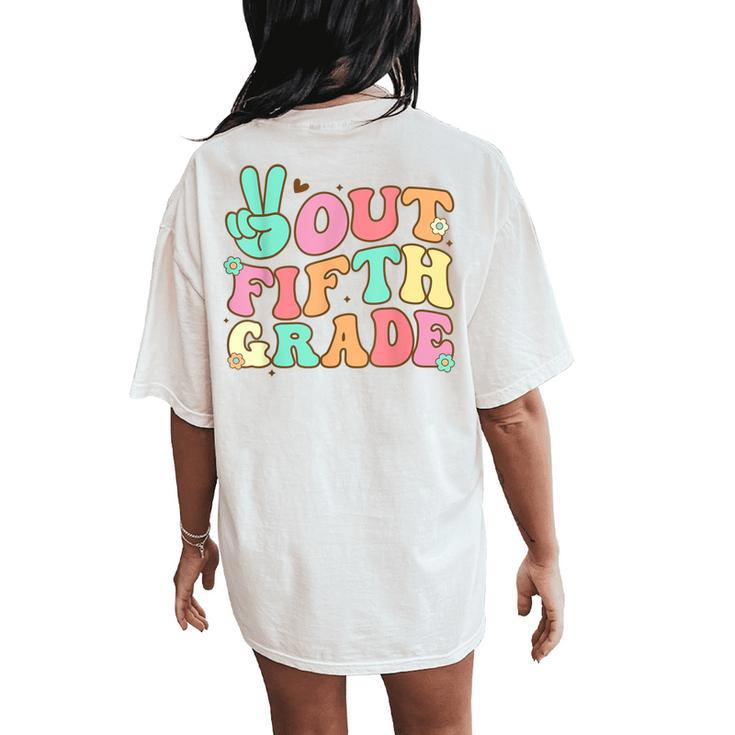 Peace Out Fifth 5Th Grade Last Day School Graduation Women's Oversized Comfort T-Shirt Back Print