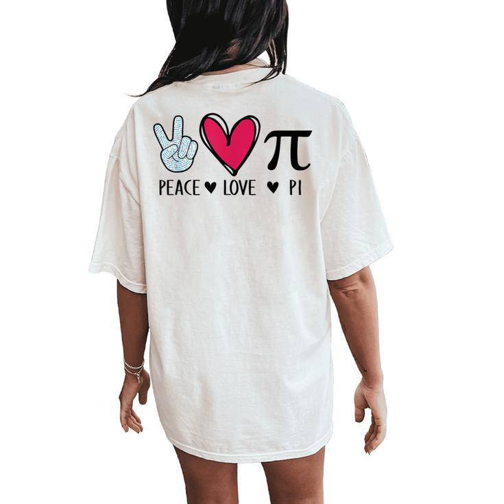 Peace Love Pi Math Lover Teacher Pi Day Mathematic Pi Symbol Women's Oversized Comfort T-Shirt Back Print