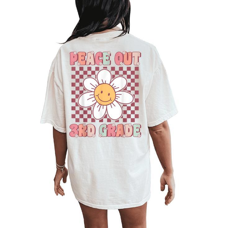 Peace Out Third Grade Cute Groovy Last Day Of 3Rd Grade Women's Oversized Comfort T-Shirt Back Print