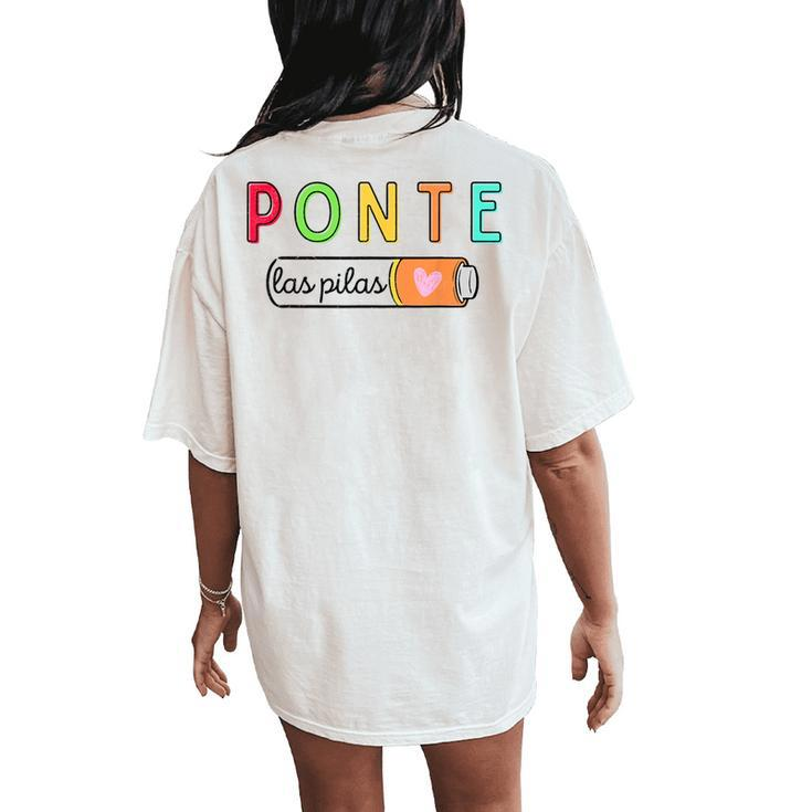 Ponte Las Pilas Spanish Teacher Maestra De Espanol Bilingual Women's Oversized Comfort T-Shirt Back Print