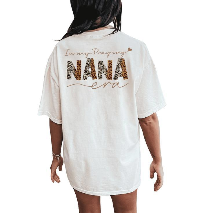 In My Praying Nana Era Women's Oversized Comfort T-Shirt Back Print