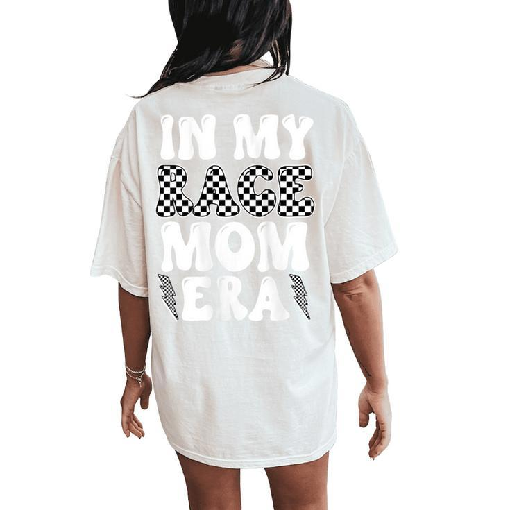 In My Race Mom Era Moto Mama Motocross Dirt Bike Mom Women's Oversized Comfort T-Shirt Back Print