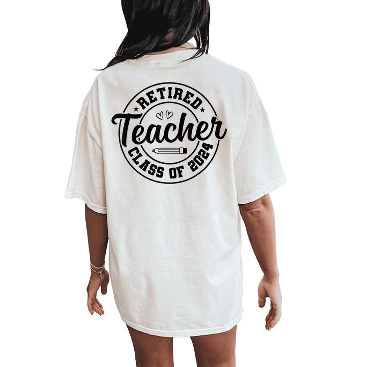 Retired Teacher Class Of 2024 Teacher Retirement Women's Oversized Comfort T-Shirt Back Print