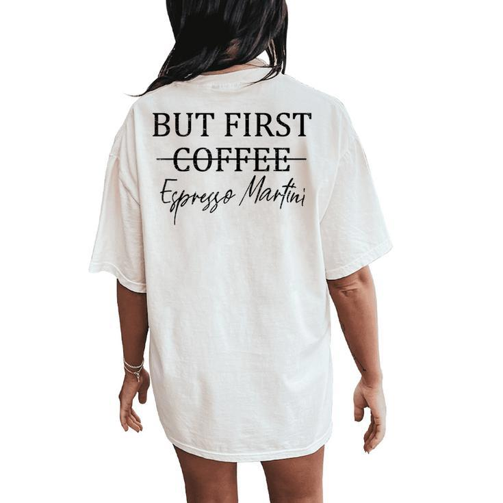 Retro But First Coffee Espresso Martini Drinking Lover Women's Oversized Comfort T-Shirt Back Print