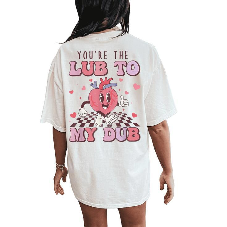 Retro You're The Lub To My Dub Cvicu Nurse Valentine Cardiac Women's Oversized Comfort T-Shirt Back Print