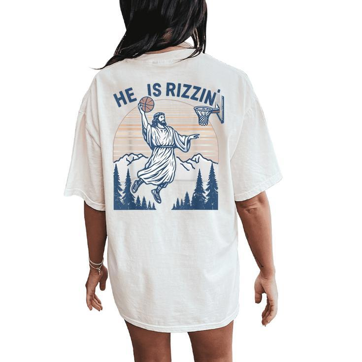 He Is Risen Rizzin' Easter Jesus Christian Faith Basketball Women's Oversized Comfort T-Shirt Back Print