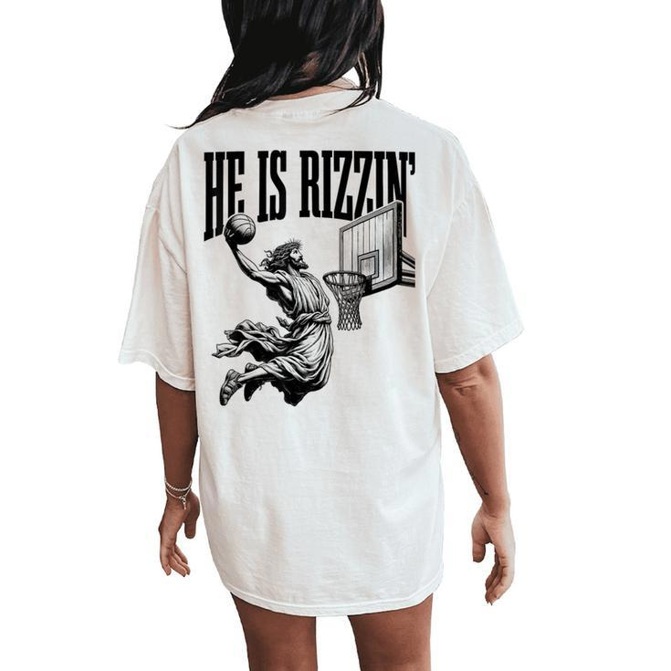 He Is Rizzin Basketball Retro Christian Religious Women's Oversized Comfort T-Shirt Back Print