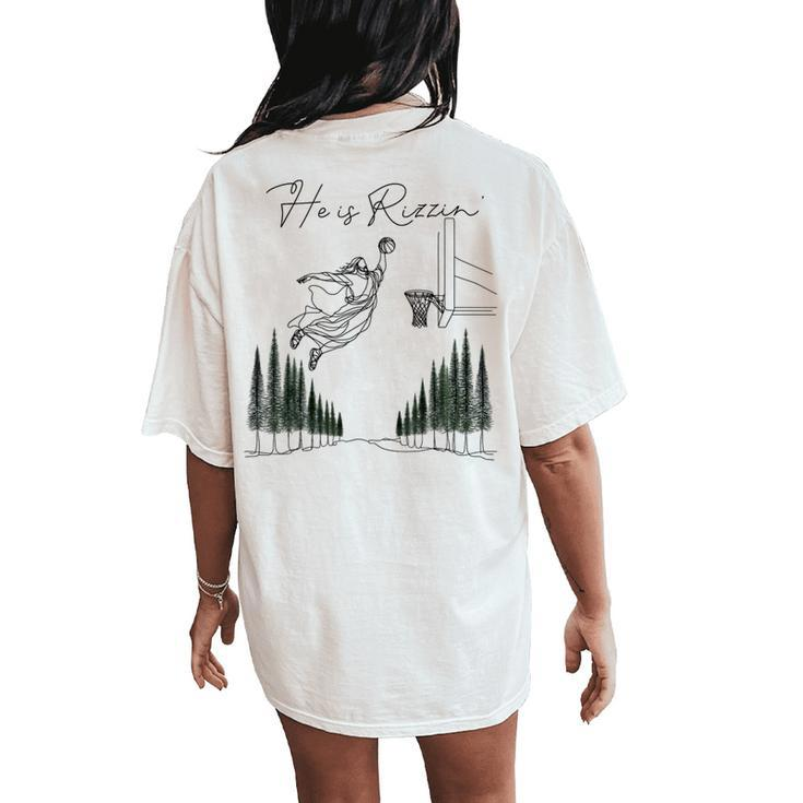 He Is Rizzin Jesus Basketball Meme Christian Bible Women's Oversized Comfort T-Shirt Back Print