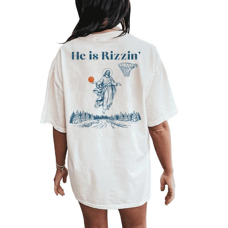 He Is Rizzin' Jesus Christian Religious Basketball Easter Women's Oversized Comfort T-Shirt Back Print